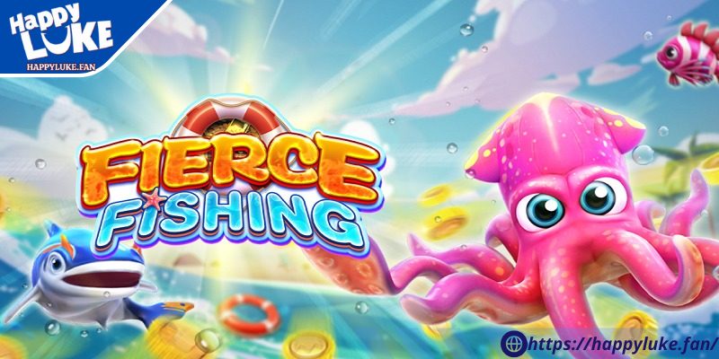 Fierce Fishing Happyluke được hiểu ra sao? 