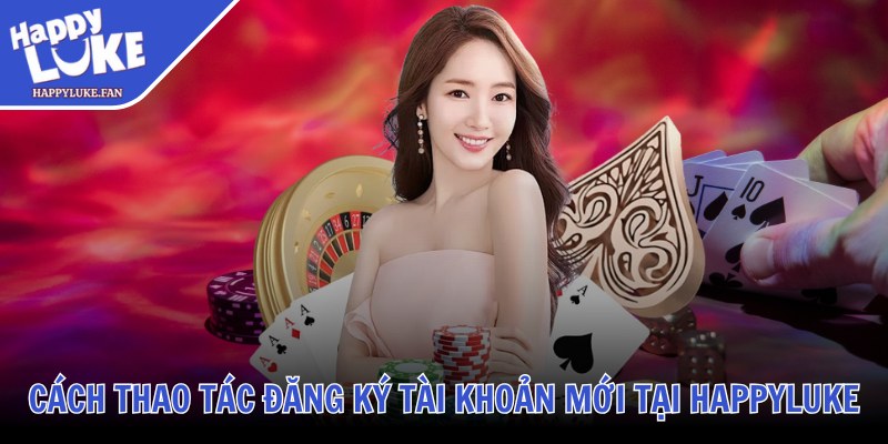 Cách thao tác đăng ký tài khoản mới tại Happyluke