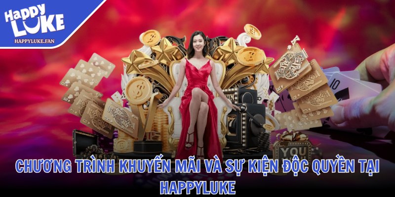 Chương trình khuyến mãi và sự kiện độc quyền tại Happyluke