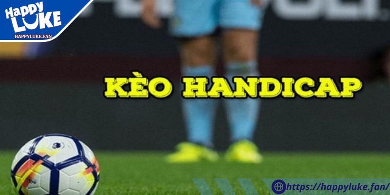Loại kèo handicap Happyluke chấp đồng nửa